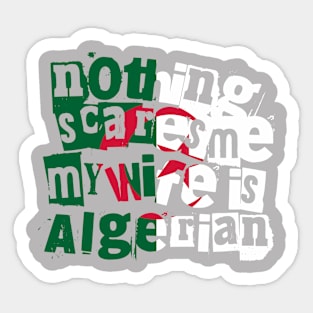 Funny Algerian Wife Nothing Scares Me My Wife Is Algerian Sticker